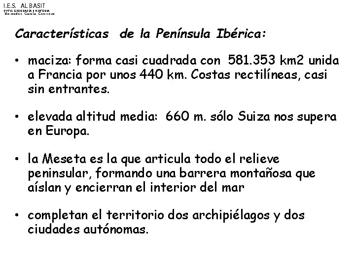 I. E. S. AL BASIT DPTO. GEOGRAFÍA E HISTORIA Mercedes García Guerrero Características de