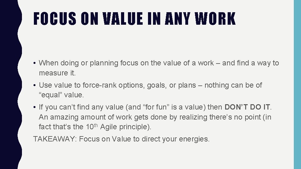 FOCUS ON VALUE IN ANY WORK • When doing or planning focus on the