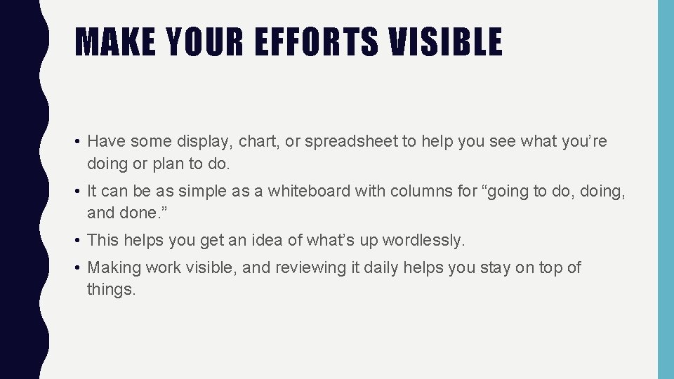 MAKE YOUR EFFORTS VISIBLE • Have some display, chart, or spreadsheet to help you