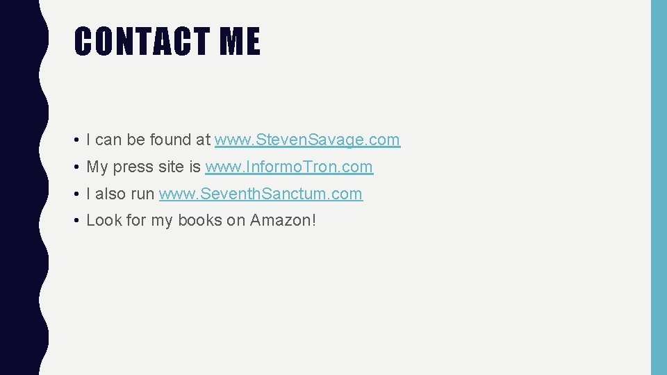 CONTACT ME • I can be found at www. Steven. Savage. com • My