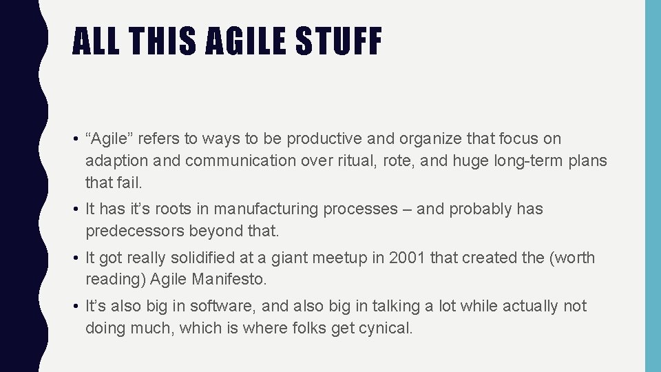 ALL THIS AGILE STUFF • “Agile” refers to ways to be productive and organize