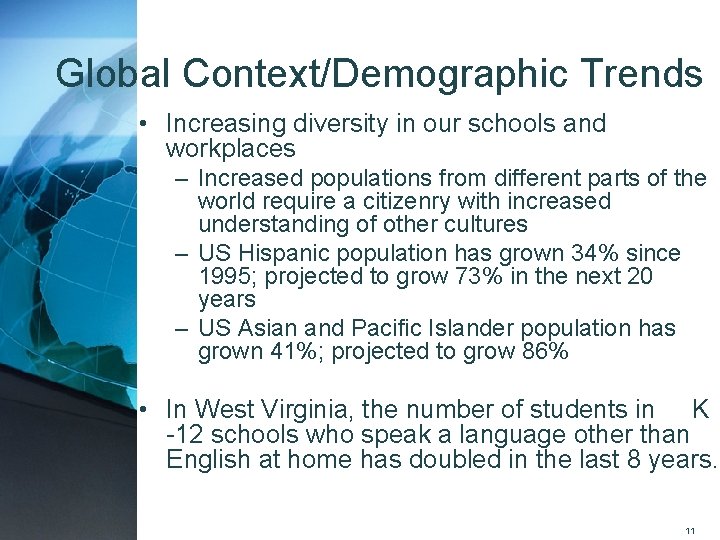 Global Context/Demographic Trends • Increasing diversity in our schools and workplaces – Increased populations