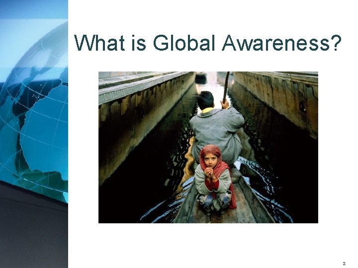 What is Global Awareness? 2 