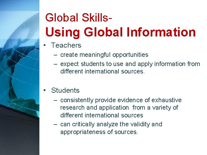 Global Skills- Using Global Information • Teachers – create meaningful opportunities – expect students
