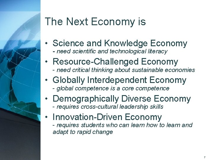 The Next Economy is • Science and Knowledge Economy - need scientific and technological