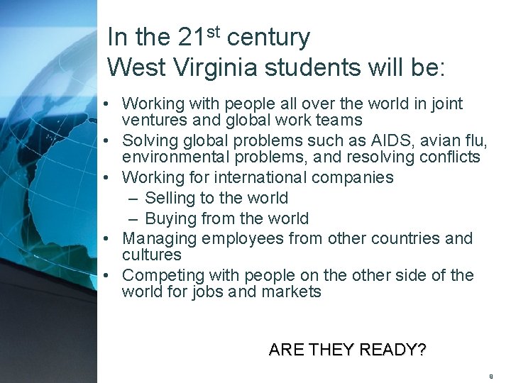 In the 21 st century West Virginia students will be: • Working with people