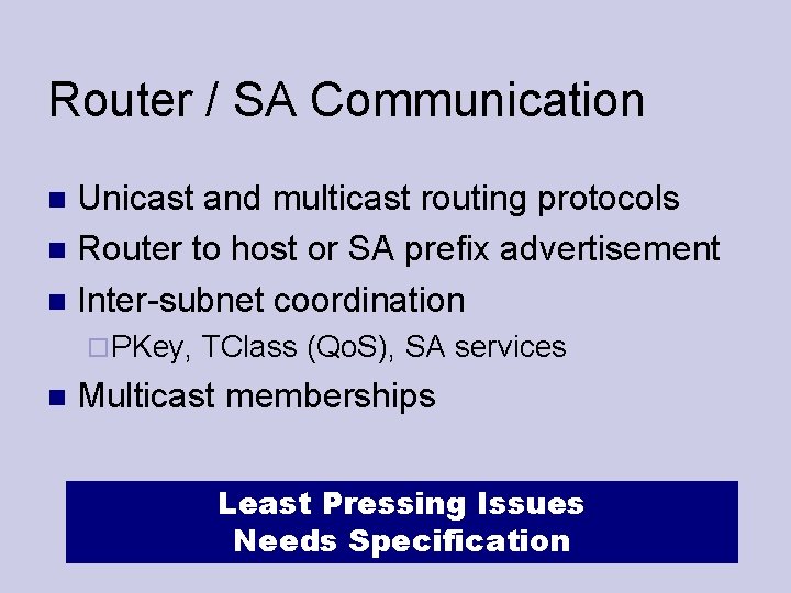 Router / SA Communication Unicast and multicast routing protocols Router to host or SA