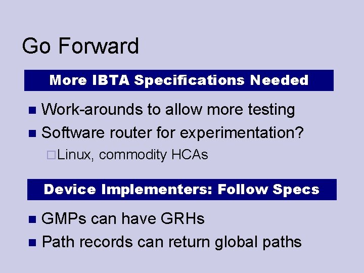 Go Forward More IBTA Specifications Needed Work-arounds to allow more testing Software router for