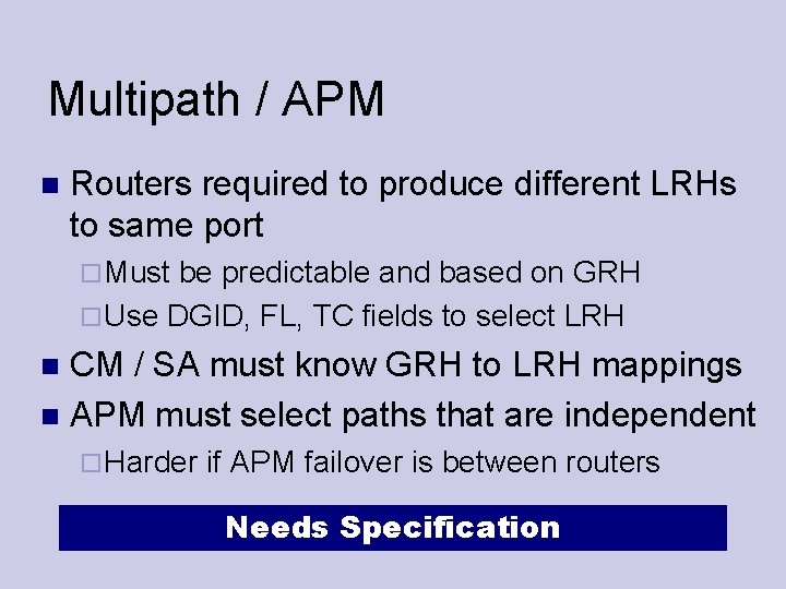 Multipath / APM Routers required to produce different LRHs to same port Must be