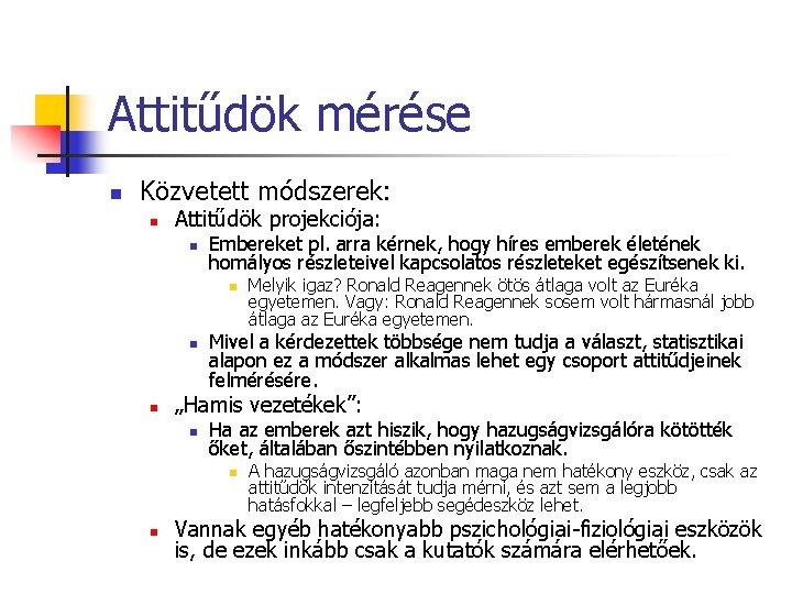 Attitűdök mérése n Közvetett módszerek: n Attitűdök projekciója: n Embereket pl. arra kérnek, hogy