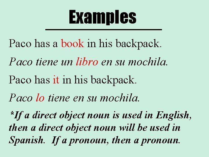 Examples Paco has a book in his backpack. Paco tiene un libro en su