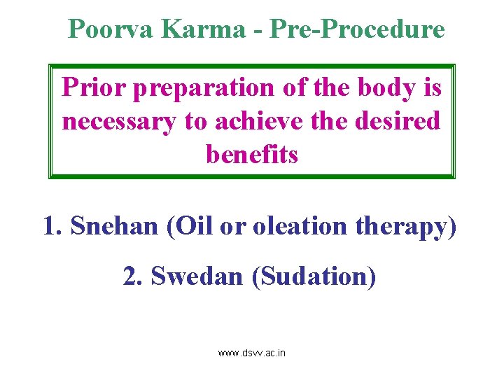 Poorva Karma - Pre-Procedure Prior preparation of the body is necessary to achieve the