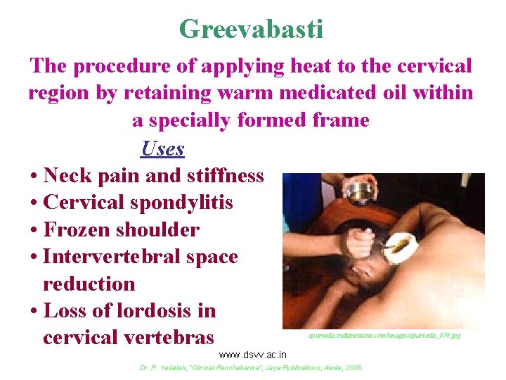 Greevabasti The procedure of applying heat to the cervical region by retaining warm medicated