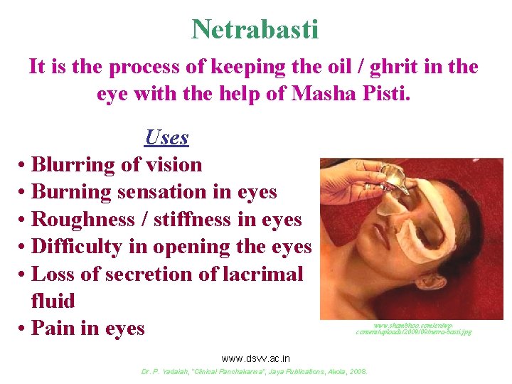 Netrabasti It is the process of keeping the oil / ghrit in the eye