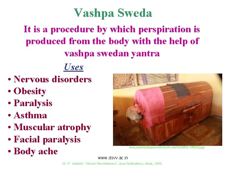 Vashpa Sweda It is a procedure by which perspiration is produced from the body