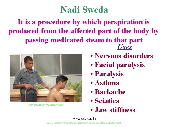 Nadi Sweda It is a procedure by which perspiration is produced from the affected
