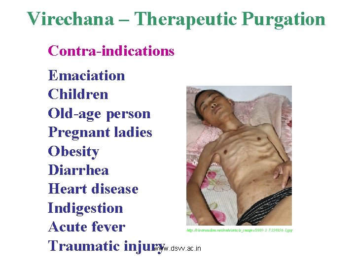 Virechana – Therapeutic Purgation Contra-indications Emaciation Children Old-age person Pregnant ladies Obesity Diarrhea Heart