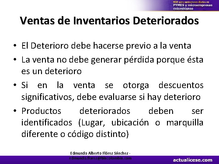 Ventas de Inventarios Deteriorados • El Deterioro debe hacerse previo a la venta •