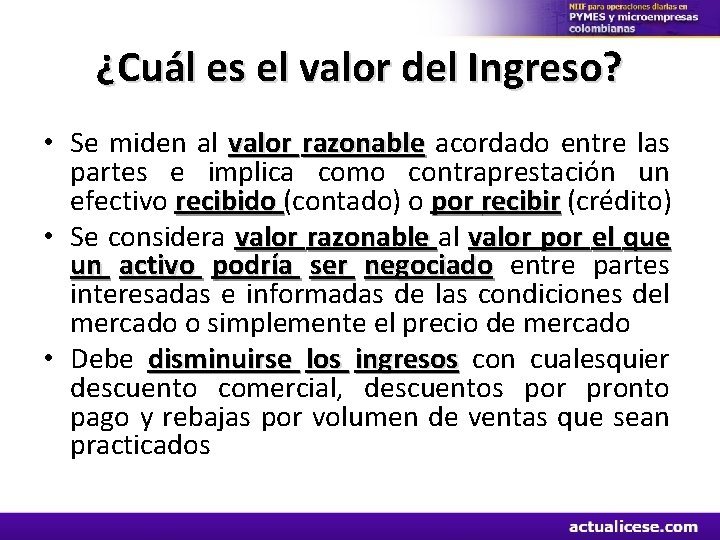 ¿Cuál es el valor del Ingreso? • Se miden al valor razonable acordado entre