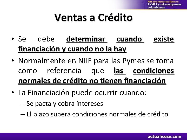 Ventas a Crédito • Se debe determinar cuando existe financiación y cuando no la