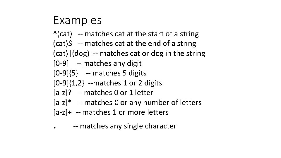 Examples ^(cat) -- matches cat at the start of a string (cat)$ -- matches