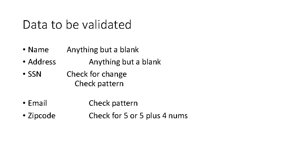 Data to be validated • Name • Address • SSN • Email • Zipcode