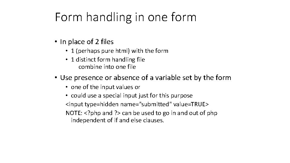 Form handling in one form • In place of 2 files • 1 (perhaps