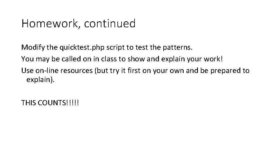 Homework, continued Modify the quicktest. php script to test the patterns. You may be