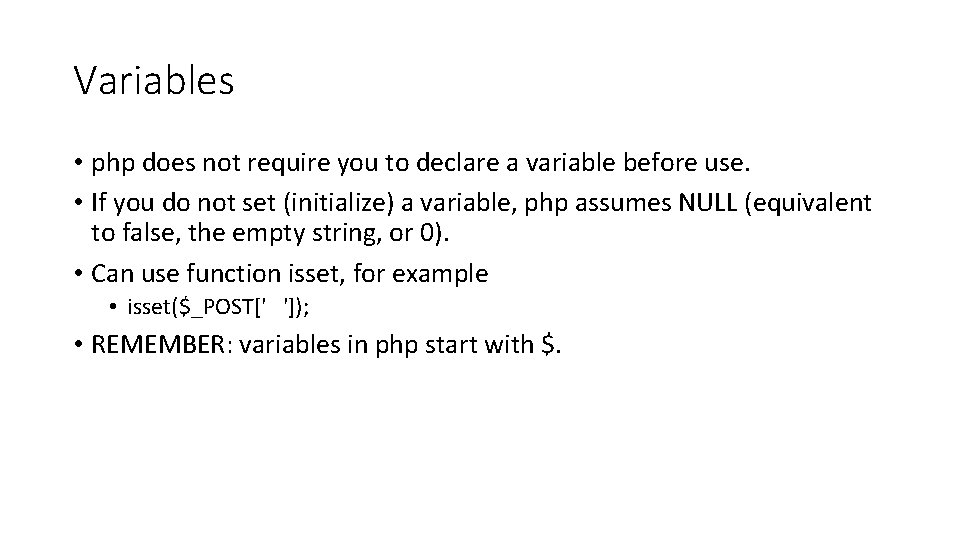 Variables • php does not require you to declare a variable before use. •