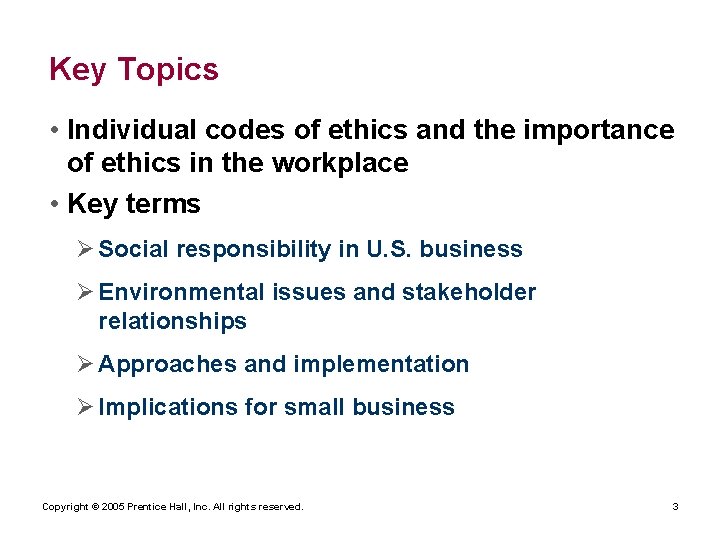 Key Topics • Individual codes of ethics and the importance of ethics in the