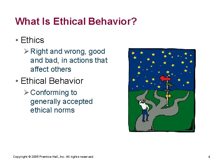 What Is Ethical Behavior? • Ethics Ø Right and wrong, good and bad, in