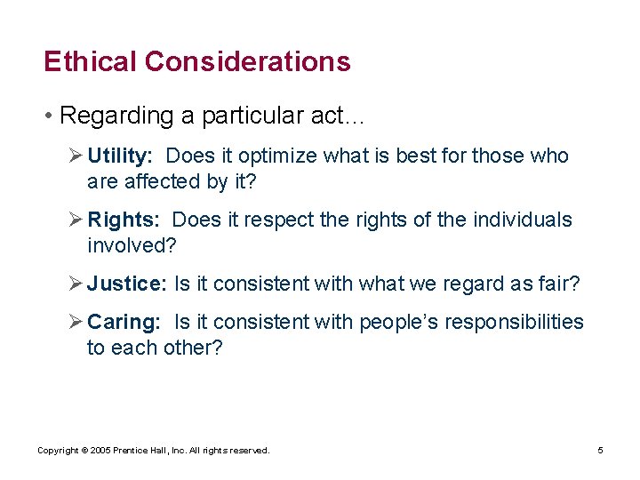 Ethical Considerations • Regarding a particular act… Ø Utility: Does it optimize what is