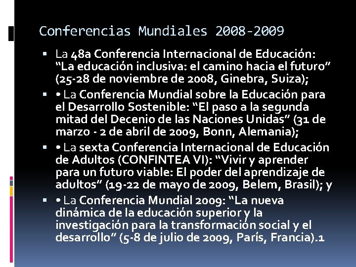 Conferencias Mundiales 2008 -2009 La 48 a Conferencia Internacional de Educación: “La educación inclusiva: