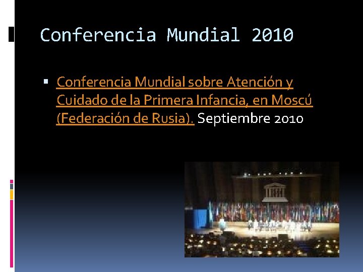 Conferencia Mundial 2010 Conferencia Mundial sobre Atención y Cuidado de la Primera Infancia, en