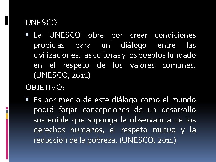 UNESCO La UNESCO obra por crear condiciones propicias para un diálogo entre las civilizaciones,