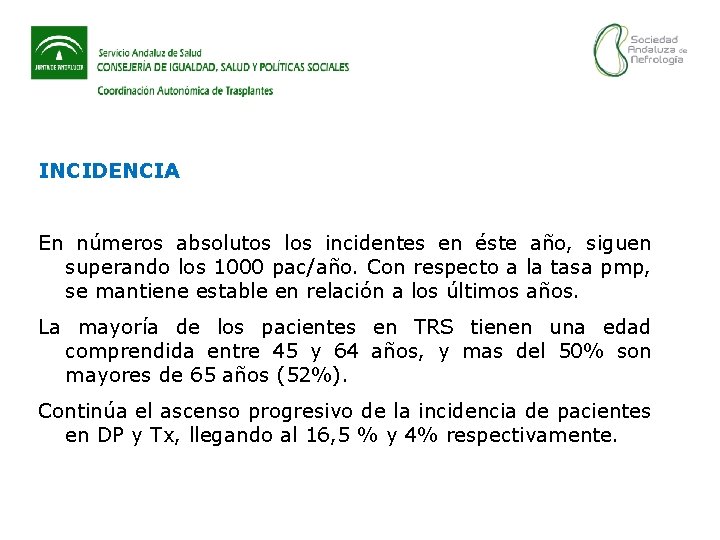 INCIDENCIA En números absolutos los incidentes en éste año, siguen superando los 1000 pac/año.