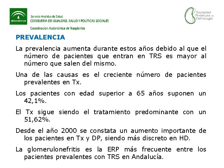 PREVALENCIA La prevalencia aumenta durante estos años debido al que el número de pacientes