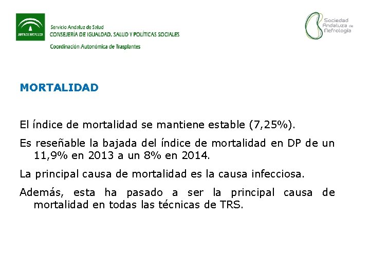 MORTALIDAD El índice de mortalidad se mantiene estable (7, 25%). Es reseñable la bajada