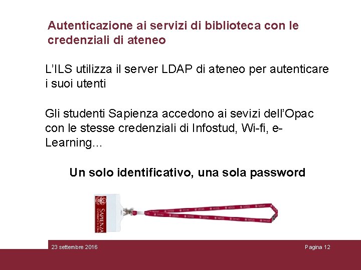 Autenticazione ai servizi di biblioteca con le credenziali di ateneo L’ILS utilizza il server