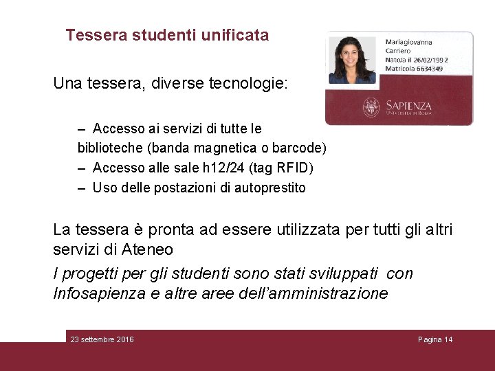 Tessera studenti unificata Una tessera, diverse tecnologie: – Accesso ai servizi di tutte le