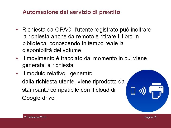 Automazione del servizio di prestito • Richiesta da OPAC: l’utente registrato può inoltrare la