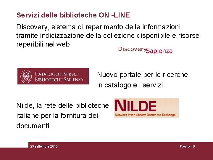 Servizi delle biblioteche ON -LINE Discovery, sistema di reperimento delle informazioni tramite indicizzazione della