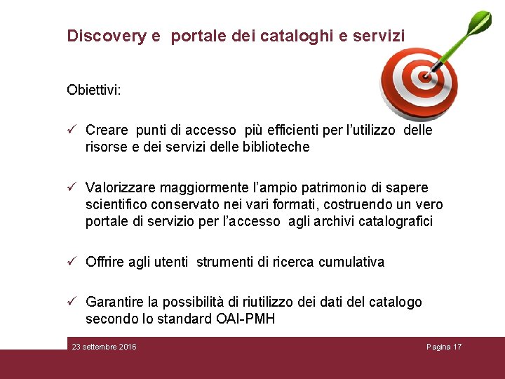 Discovery e portale dei cataloghi e servizi Obiettivi: ü Creare punti di accesso più