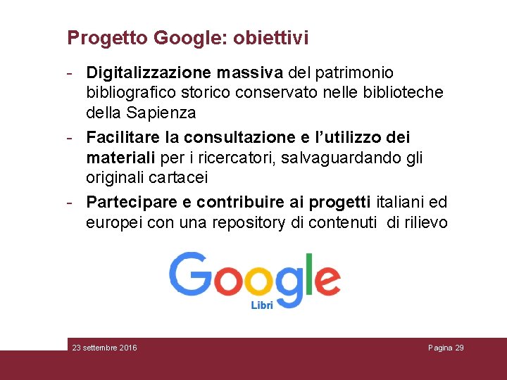 Progetto Google: obiettivi - Digitalizzazione massiva del patrimonio bibliografico storico conservato nelle biblioteche della