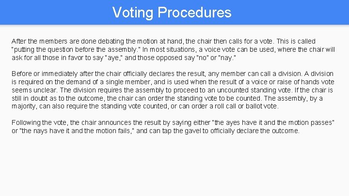 Voting Procedures After the members are done debating the motion at hand, the chair