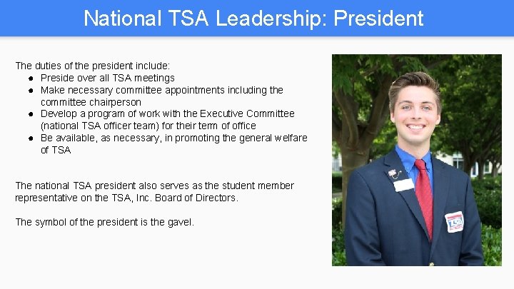 National TSA Leadership: President The duties of the president include: ● Preside over all