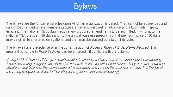 Bylaws The bylaws are the fundamental rules upon which an organization is based. They