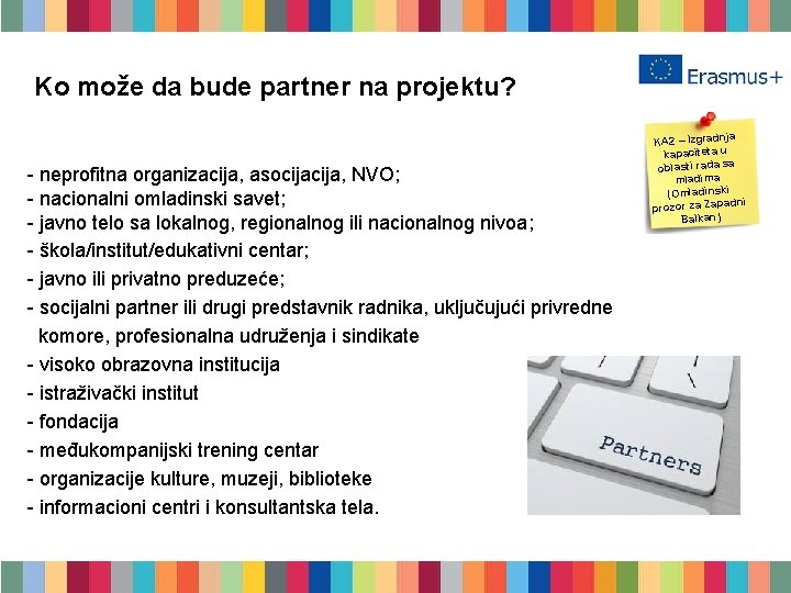 Ko može da bude partner na projektu? - neprofitna organizacija, asocija, NVO; - nacionalni