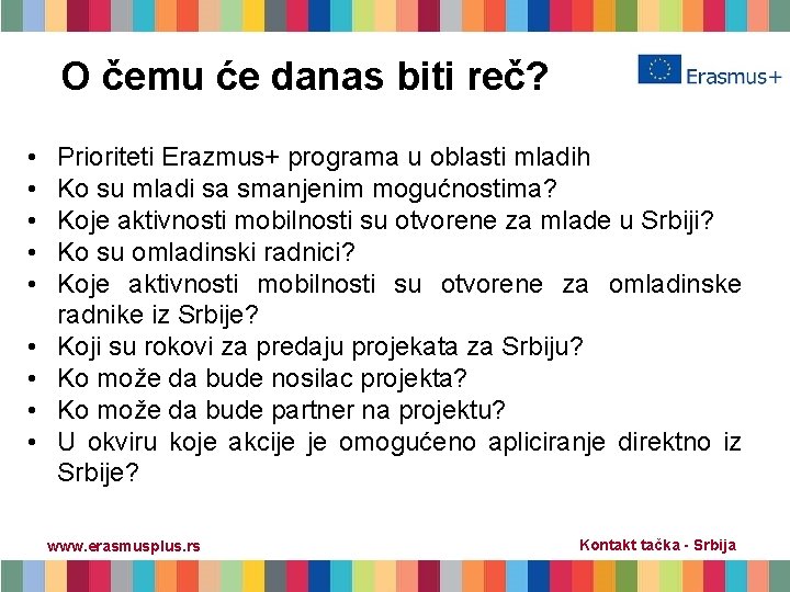 O čemu će danas biti reč? • • • Prioriteti Erazmus+ programa u oblasti