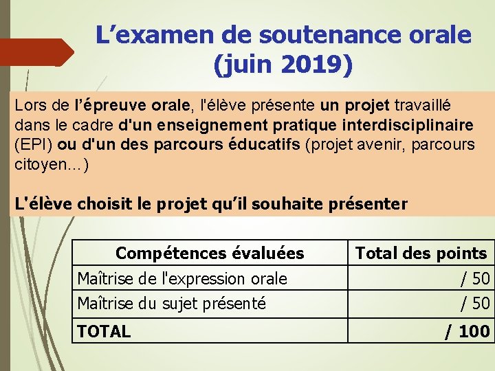 L’examen de soutenance orale (juin 2019) Lors de l’épreuve orale, l'élève présente un projet